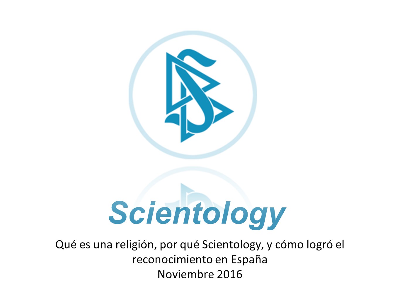 Scientology ( Cienciología ): por qué religión, reconocimiento e historia en España Scientology ( Cienciología ): por qué religión, reconocimiento e historia en España